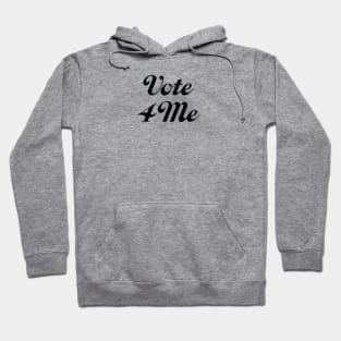 Vote 4 Me Hoodie